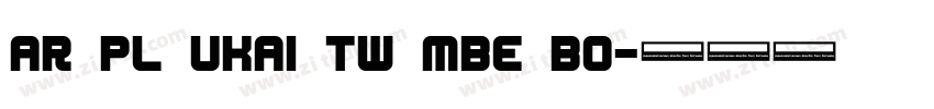 AR PL UKai TW MBE Bo字体转换